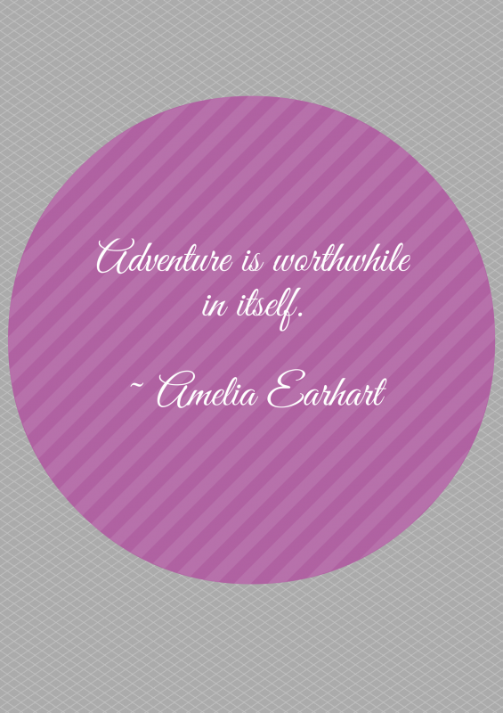 Adventure is worthwhile in itself. (2)
