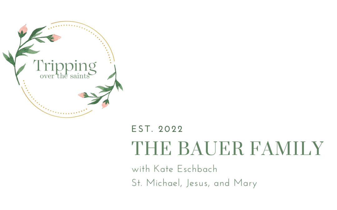 TRIPPING OVER THE SAINTS :: Jenna and Kevin Bauer – St. Michael, Mary, and Jesus – EPISODE 38